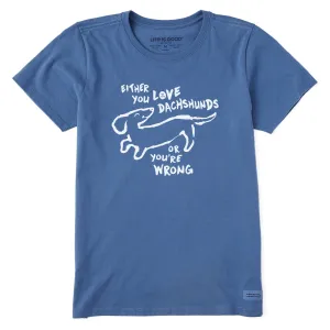 Women's Love Dachshunds or You're Wrong Short Sleeve Tee